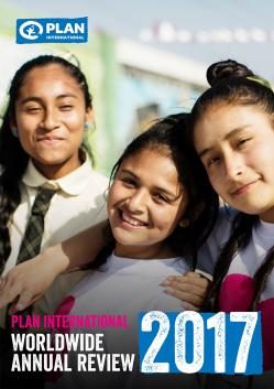 Plan International Worldwide Annual Review and Combined Financial Statements 2017 cover.