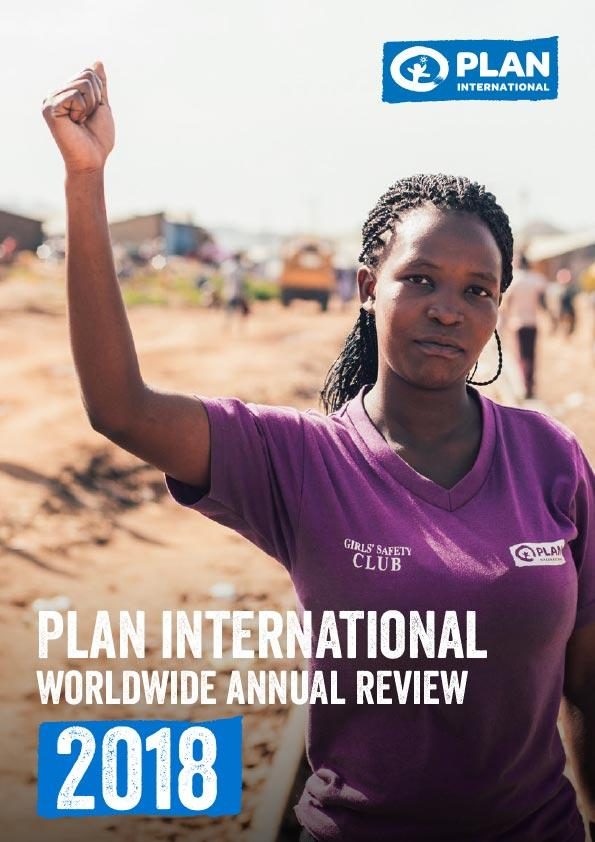 Plan International Worldwide Annual Review and Combined Financial Statements 2018.