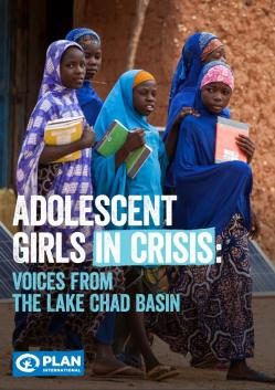 Voices from the Lake Chad Basin. Adolescent girls in crisis report.