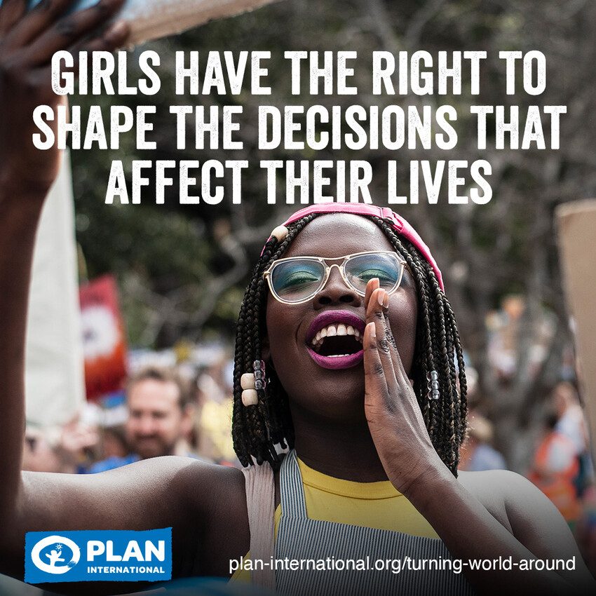 Girls have the right to shape the decisions that affect their lives.