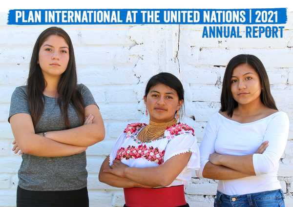 Plan International at the United Nations: 2021 Annual Report | Plan International UN Liaison Offices Plan International at the United Nations: 2021 Annual Report | Plan International UN Liaison Offices