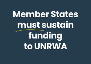 A dark blue background with the following words: "Member States must sustain funding to UNRWA"