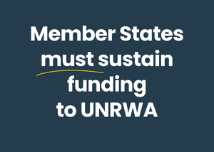 A dark blue background with the following words: "Member States must sustain funding to UNRWA"