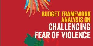 Budget framework analysis on challenging fear of violence