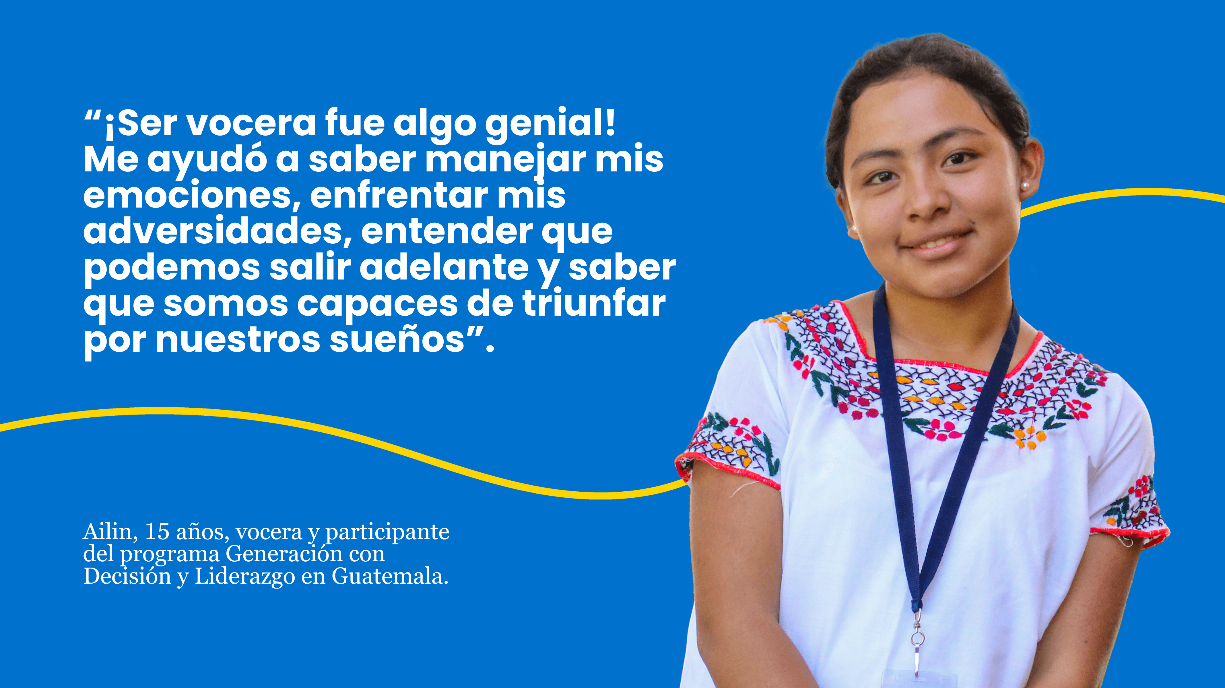 Testimonio de una joven participante del programa Generación con Decisión y Liderazgo de Plan International Guatemala.